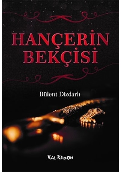 Hançerin Bekçisi - Bülent Dizdarlı - Kalkedon