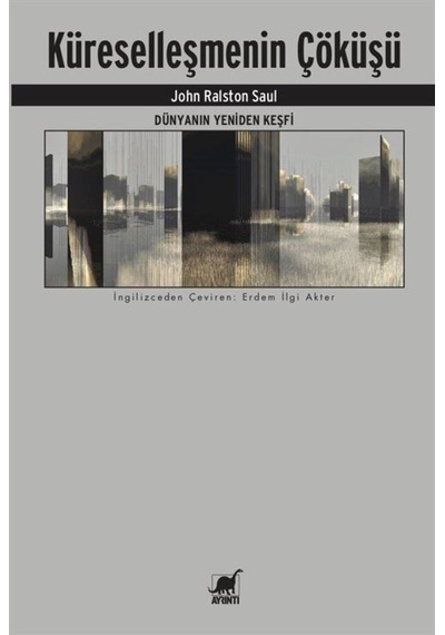 Küreselleşmenin Çöküşü / John Ralston Saul 9786053143277