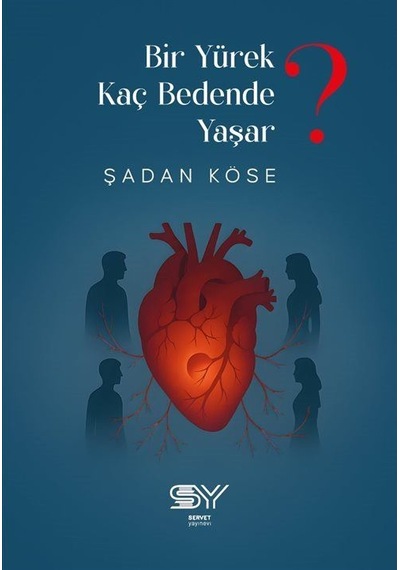 Bir Yürek Kaç Bedende Yaşar / Şadan Köse