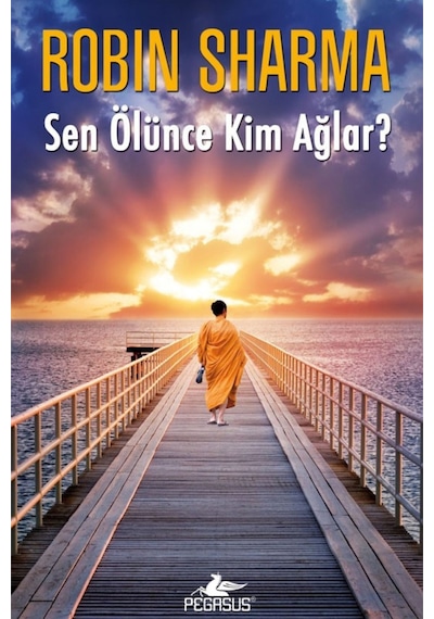 Sen Ölünce Kim Ağlar? - Robin Sharma - Pegasus