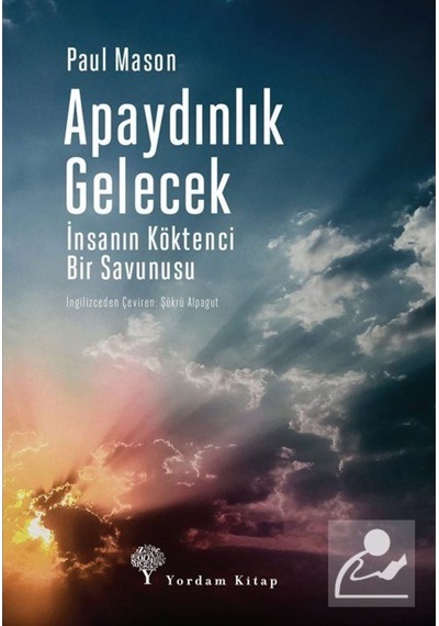 Apaydınlık Gelecek-İnsanın Köktenci Bir Savunusu - Paul Mason - Yordam Kitap
