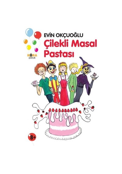 Çilekli Masal Pastası - Evin Okçuoğlu - Kora Çocuk