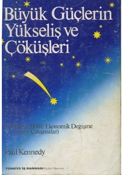 Büyük Güçlerin Yükseliş ve Çöküşler - Paul Kennedy - İş Bankası Kültür Yayınları