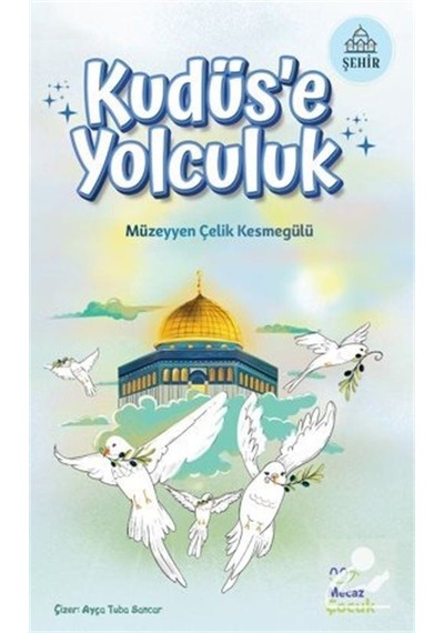 Kudüs'e Yolculuk - Müzeyyen Çelik Kesmegülü - Mecaz Çocuk