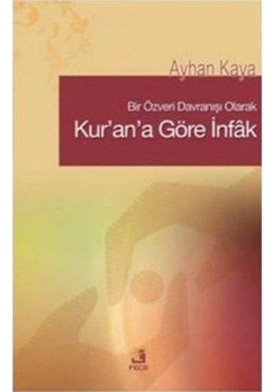Kur'an'a Göre İnfak  - Ayhan Kaya  - Fecr Yayınları