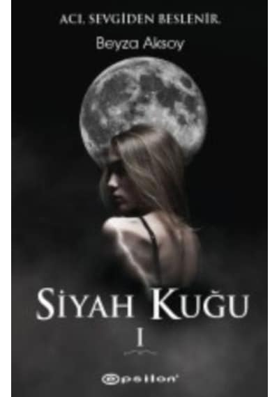 Siyah Kuğu 1 -  Beyza Aksoy -  Epsilon Yayınevi