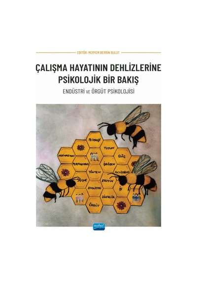 Çalışma Hayatınızın Dehlizlerine Psikolojik Bir Bakış-Endüstri ve Örgüt Psikolojisi - Nobel Akademik Yayıncılık
