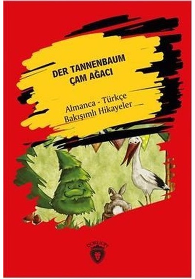 Der Tannenbaum-Çam Ağacı-Almanca-Türkçe Bakışımlı Hikayeler - Hans Christian Andersen - Dorlion Yayınevi