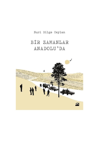 Bir Zamanlar Anadolu'da - Nuri Bilge Ceylan - Doğan Kitap