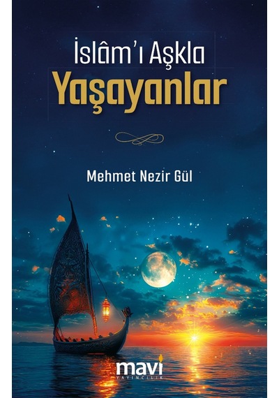 İslâm I Aşkla Yaşayanlar / Mehmet Nezir Gül