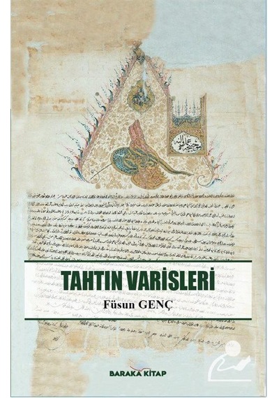 Tahtın Varisleri - Füsun Genç - Baraka Kitap