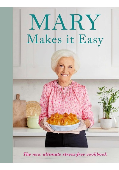 Mary Makes İt Easy: The New Ultimate Stress-free Cookbook