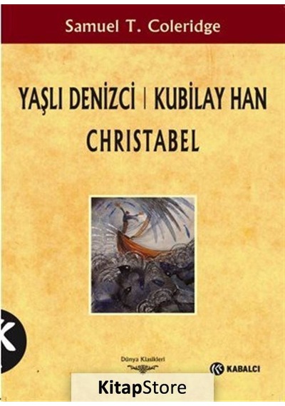 Yaşlı Denizci: Kubilay Han Christabel - Samuel Taylor Coleridge - Kabalcı Yayınevi