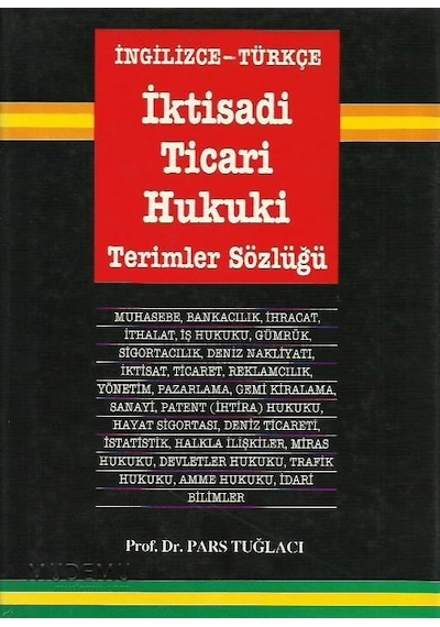 İngilizce-Türkçe İktisadi Ticari Hukuki Terimler Sözlüğü
