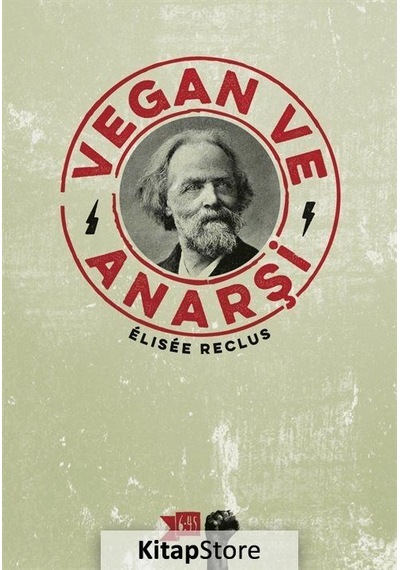 Vegan ve Anarşi - Elisee Reclus - Altıkırkbeş Basın Yayın