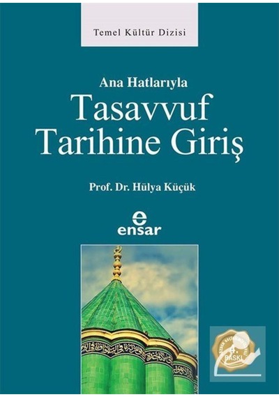Anahatlarıyla Tasavvuf Tarihine Giriş / Hülya Küçük 9786055623661