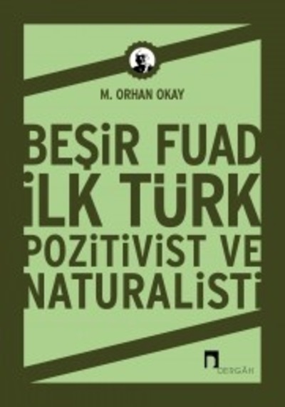 Beşir Fuad İlk Türk Pozitivist ve Natüralisti- Dergah Yayınları