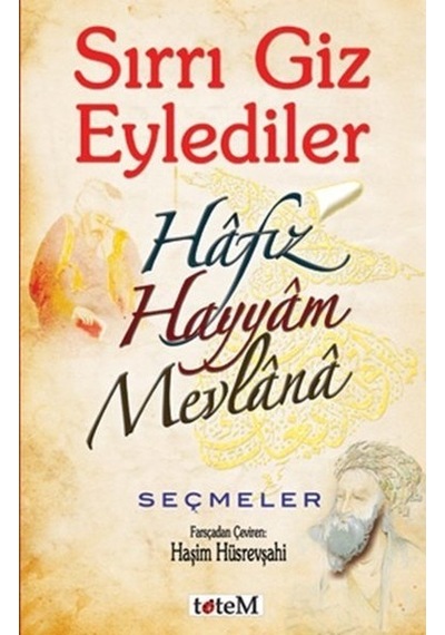 Sırrı Giz Eylediler - Ömer Hayyam -  Mevlana Celaleddin-i Rumi - Totem