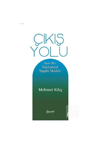 Çıkış Yolu - Mehmet Kılıç - Demos Yayınları