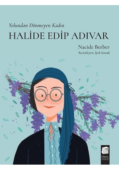 Halide Edip Adıvar - Yolundan Dönmeyen Kadın - Nacide Berber - Final Kültür Sanat Yayınları