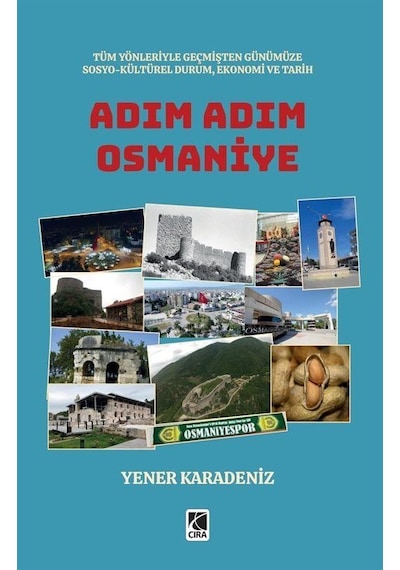 Adım Adım Osmaniye - Yener Karadeniz - Çıra Yayınları