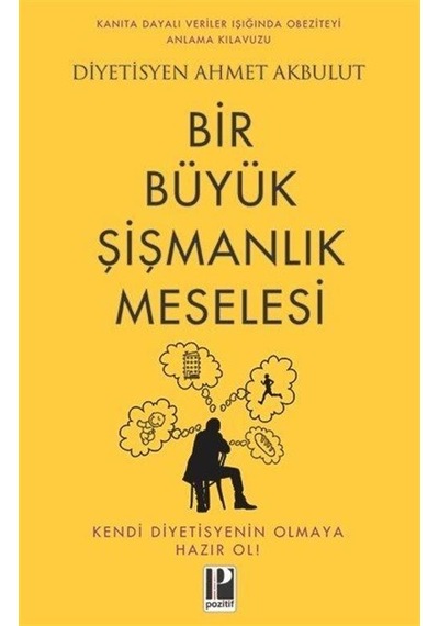 Bir Büyük Şişmanlık Meselesi - Ahmet Akbulut - Pozitif Yayıncılık