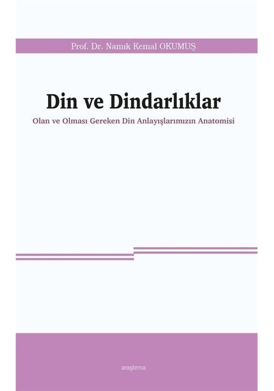 Din ve Dindarlıklar - Namık Kemal Okumuş - Araştırma Yayıncılık