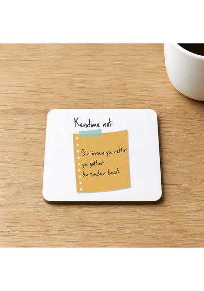 Kendime Not Bir İnsan Ya Nettir Ya G Ttür Bu Kadar 9x9 Cm Kare Mdf Bardak Altlığı Çok  Renkli