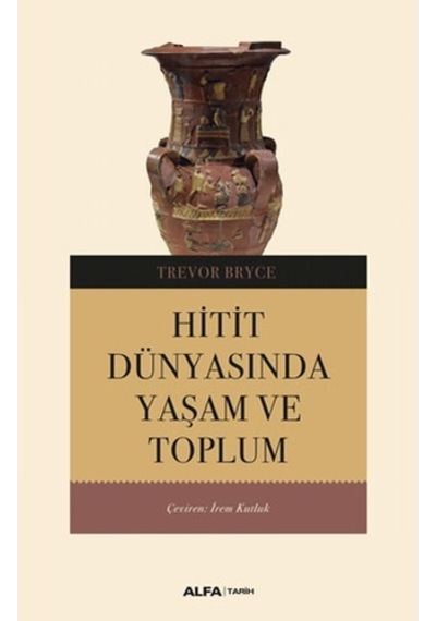 Hitit Dünyasında Yaşam ve Toplum