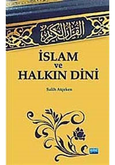 İslam ve Halkın Dini - Salih Atçeken - Nobel Akademik Yayıncılık