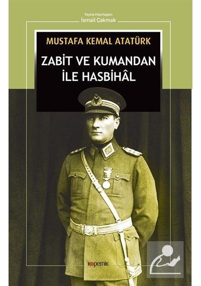 Zabit ve Kumandan İle Hasbihal - Mustafa Kemal Atatürk - Kopernik Kitap