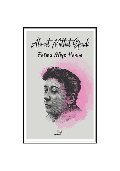 Fatma Aliye Hanım - Ahmet Mithat Efendi - Sapiens