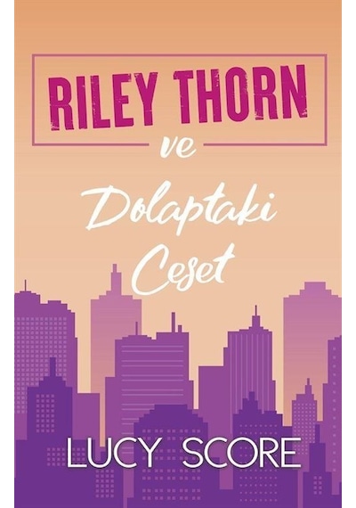 Riley Thorn Ve Dolaptaki Ceset / Lucy Score