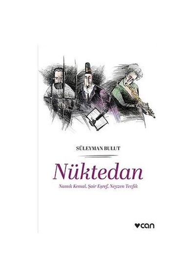 Nüktedan - Namık Kemal Şair Eşref Neyzen Tevfik - Süleyman Bulut - Can Yayınları