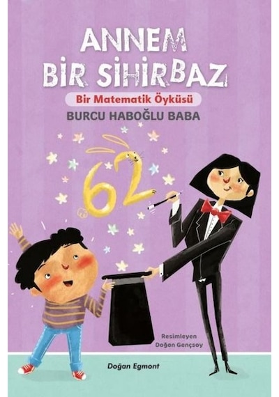 Annem Bir Sihirbaz - Bir Matematik Öyküsü - Burcu Haboğlu Baba - Doğan ve Egmont Yayıncılık