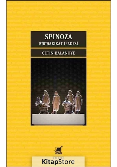 Spinoza - Bir Hakikat İfadesi - Çetin Balanuye - Ayrıntı Yayınları
