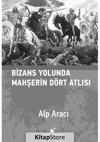 Bizans Yolunda Mahşerin Dört Atlısı - Alp Aracı - Öteki Yayınevi