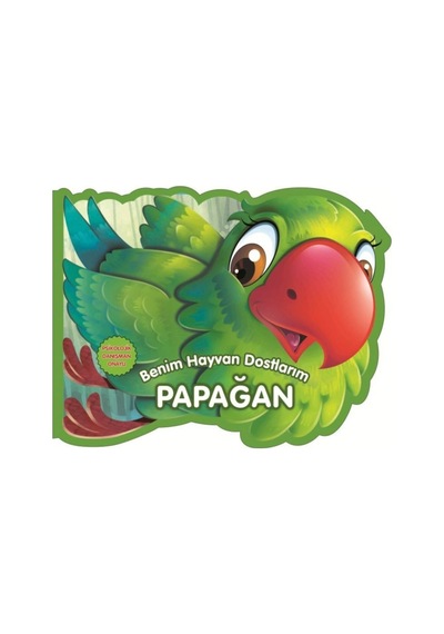 Papağan - Benim Hayvan Dostlarım (Ciltli)