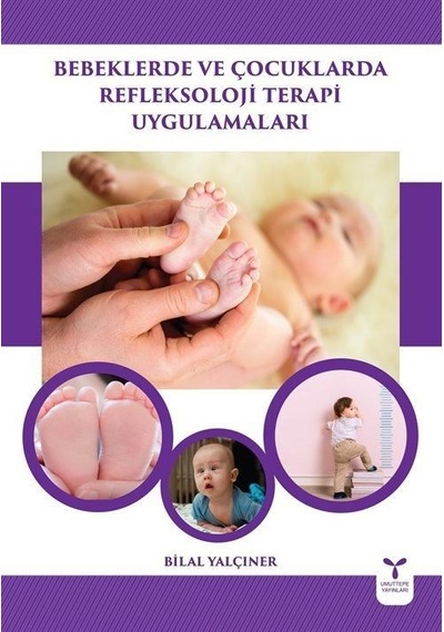 Bebeklerde Ve Çocuklarda Refleksoloji Terapi Uygulamaları / Bi...