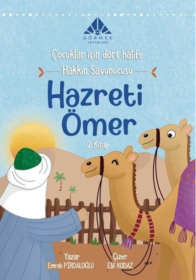 Hakkın Savunucusu Hazreti Ömer - Çocuklar İçin Dört Halife 2.Kitap - Emrah Pırdaloğlu - Görmek Yayınları
