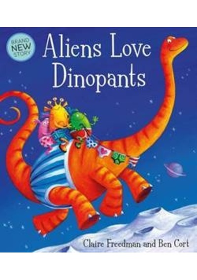 Aliens Love Dinopants 9781471120954