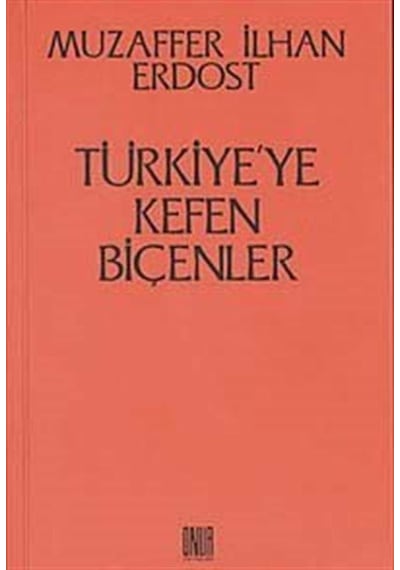 Türkiye'ye Kefen Biçenler / Muzaffer İlhan Erdost