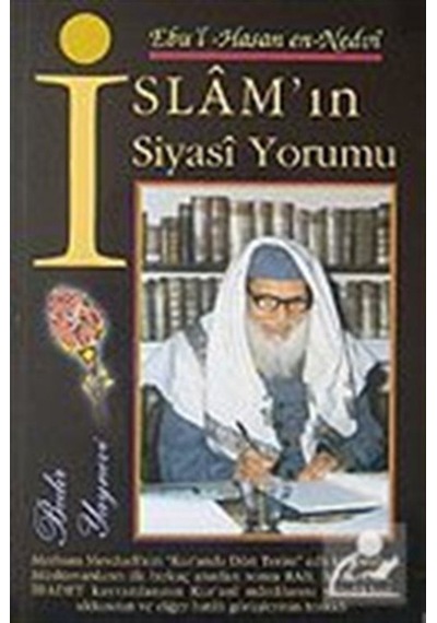 İslam'ın Siyasi Yorumu / Ebu'l Hasen Ali En-Nedvi 9789758514960
