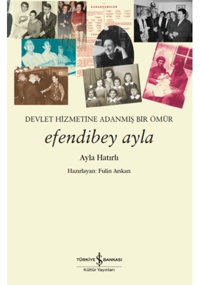 Efendibey Ayla Devlet Hizmetine Adanmış Bir Ömür
