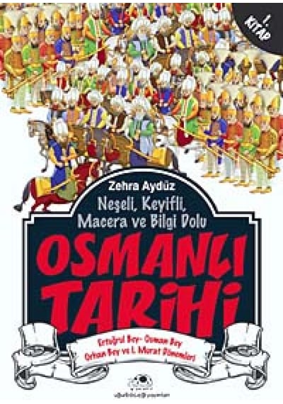 Osmanlı Tarihi 1: Kuruluş - Osman Bey - Orhan Bey Ve 1. Murat Dönemleri