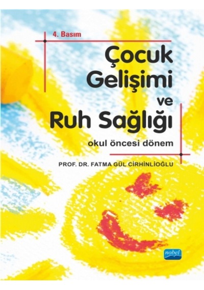 Çocuk Ruh Sağlığı ve Gelişimi - Okul Öncesi Dönem - Fatma Gül Cirhinlioğlu - Nobel Akademik Yayıncılık