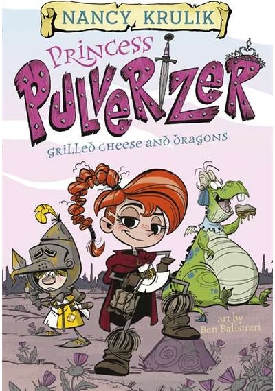 Grilled Cheese And Dragons (Princess Pulverizer 1) 9780515158311
