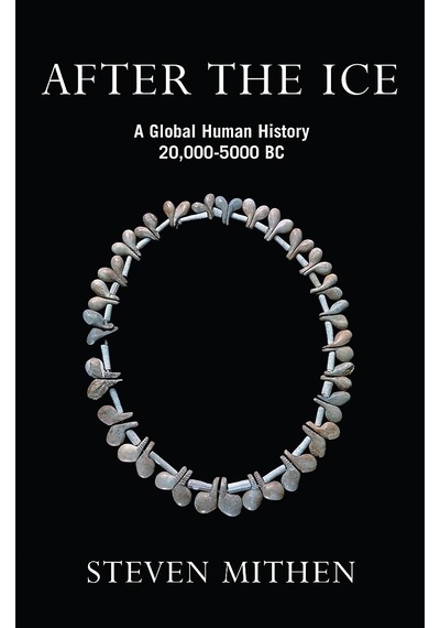 After The Ice: A Global Human History, 20,000 - 5000 Bc