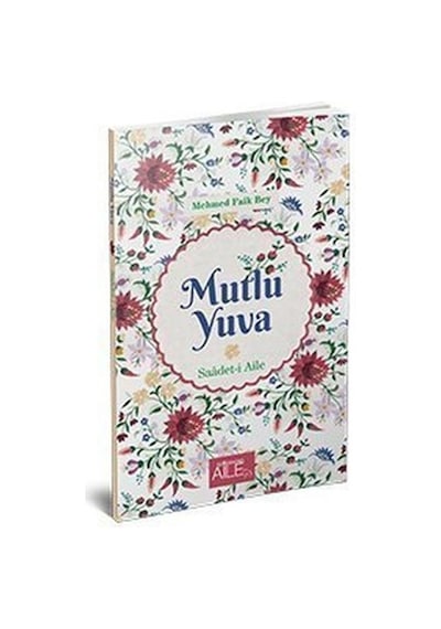 Mutlu Yuva: Saadet-i Aile - Faik Bey - Semerkand Aile Yayınları
