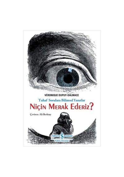 Niçin Merak Ederiz? - Veronique Dupuy-Dalmace - İş Bankası Kültür Yayınları